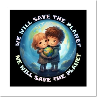 We Will Save The Planet Posters and Art